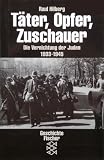 T&auml;ter, Opfer, Zuschauer: Die Vernichtung der Juden 1933-1945 - (Die Zeit des Nationalsozialismus) - Raul Hilberg