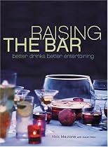 Raising the Bar: Better Drinks, Better Entertaining