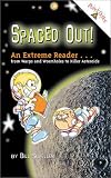 Spaced Out!: An Extreme Reader, from Warps and Wormholes to Killer Asteroids