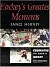 Books : HOCKEY'S GREATEST MOMENTS  Celebrating the Best in Hockey