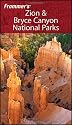 Frommer's Zion & Bryce Canyon National Parks (Park Guides)