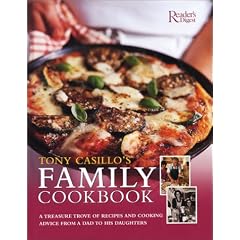 Tony Casillo's Family Cookbook: A TREASURE TROVE OF RECIPES AND COOKING ADVICE FROM A DAD TO HIS DAUGHTERS - ANDTO ALL THOSE WHO WANT TO COK AND EAT WELL
