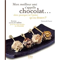 Mon meilleur ami s'appelle chocolat... : Alors, pourquoi ne l'inviter qu'au dessert?