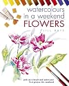 Watercolours in a Weekend: Flowers