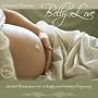 Belly Love - Meditations for a Happy and Healthy Pregnancy
