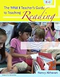 The Title I Teachers Guide to Teaching Reading, K-3