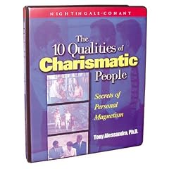 The 10 Qualities of Charismatic People by Tony Allessandra (Nightingale Conant)