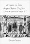 A Guide to Late Anglo-Saxon England From Aelfred to Eadgar II