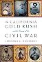 The California Gold Rush and the Coming of the Civil War The California Gold Rush and the Coming of the Civil War