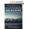 Two Old Women, 20th Anniversary Edition: An Alaska Legend of Betrayal, Courage and Survival