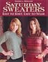 Saturday Sweaters: Easy to Knit, Easy to Wear