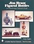 Jim Beam Figural Bottles: Unauthorized Collector's Guide (Schiffer Book for Collectors)