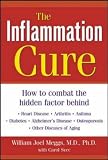 The Inflammation Cure: How to Combat the Hidden Factor Behind Heart Disease, Arthritis, Asthma, Diabetes, Alzheimer's Disease, Osteoporosis and Other Diseases of Aging