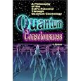 Quantum Consciousness: Philosophy Of The Self's Potential Through Quantum Cosmology by  Lily Splane