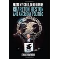 From My Cold, Dead Hands: Charlton Heston And American Politics book cover