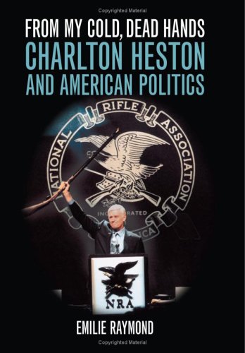 From My Cold, Dead Hands: Charlton Heston and American Politics