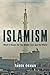 Islamism: What it Means for the Middle East and the World