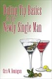 Dating Tip Basics: For The Newly Single Man