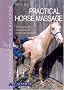 Practical Horse Massage: Techniques for Loosening and Stretching Muscles (Understanding your horse)