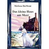 Das kleine Haus am Meer (Romantischer Lady-Krimi)(German Edition)von "Melissa DuMont"