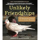 unlikely friendships 47 remarkable stories from the animal kingdom