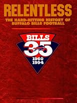 RELENTLESS: The Hard-Hitting History of Buffalo Bills Football - Volume II