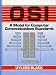 OSI: A Model for Computer Communications Standards OSI: A Model for Computer Communications Standards