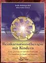Reinkarnationstherapie mit Kindern: 'Mama, glaub mir, ich hab schon einmal gelebt'