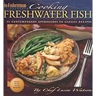 Cooking Freshwater Fish by  Lucia Watson and In-Fisherman