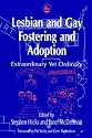 Lesbian and Gay Fostering and Adoption: Extraordinary Yet Ordinary