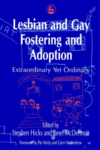 Lesbian and Gay Fostering and Adoption: Extraordinary Yet Ordinary