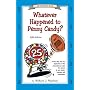 Whatever Happened to Penny Candy? A Fast, Clear, and Fun Explanation of the Economics You Need For Success in Your Career, Business, and Investments (An Uncle Eric Book)