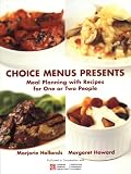 Choice Menus Presents : Meal Planning with Recipes for One or Two People