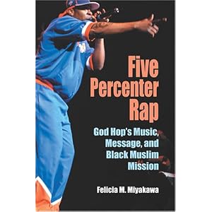Five Percenter Rap: God Hop's Music, Message, and Black Muslim Mission (Profiles in Popular)