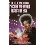 'Scuse Me While I Kiss the Sky: The Life of Jimi Hendrix book cover