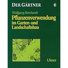 Der G�rtner, Bd.6, Pflanzenverwendung im Garten- und Landschaftsbau