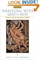 Wrestling with God and Men: Homosexuality in the Jewish Tradition