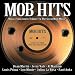 Mob Hits - Music From and a Tribute to the Great Mob Movies