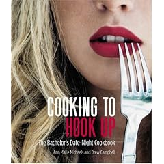 Cooking to Hook Up: The Bachelor's Date-Night Cookbook (Cookbooks)