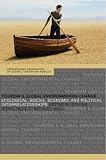 Tourism and Global Environmental Change: Ecological, Social, Economic and Political Interrelationships (Contemporary Geographies of Leisure, Tourism and Mobility)