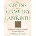 The Genesis and Geometry of the Labyrinth: Architecture, Hidden Language, Myths, and Rituals