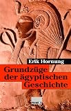 Grundz&uuml;ge der &auml;gyptischen Geschichte - Erik Hornung