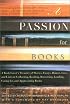 A Passion for Books : A Book Lover's Treasury of Stories, Essays, Humor, Love and Lists on Collecting, Reading, Borrowing, Lending, Caring for, and Appreciating Books