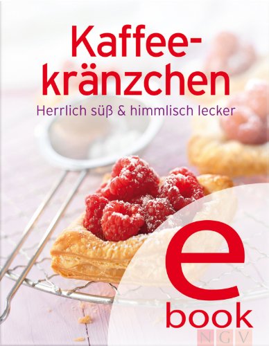 Kaffeekränzchen: Unsere 100 besten Rezepte in einem Backbuch (German Edition)