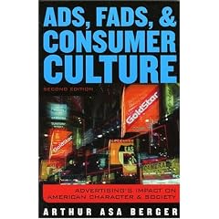 Ads, Fads, and Consumer Culture: Advertising's Impact on American Character and Society