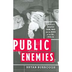 Public Enemies: America's Greatest Crime Wave and the Birth of the FBI, 1933-34