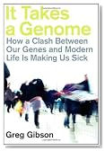 It Takes a Genome: How a Clash Between Our Genes and Modern Life Is Making Us Sick