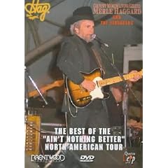 Merle Haggard And The Strangers - The Best Of The 'Ain't Nothing Better' North American Tour [2000] [DVD]