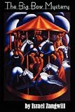 The Big Bow Mystery (The Works of Israel Zangwill (14 Volumes))