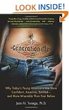 Generation Me: Why Today's Young Americans Are More Confident, Assertive, Entitled--and More Miserable Than Ever Before
